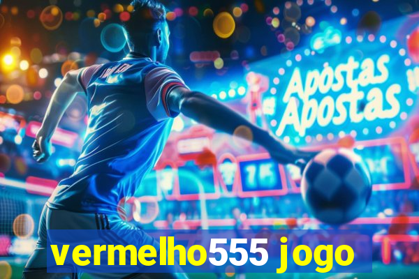 vermelho555 jogo